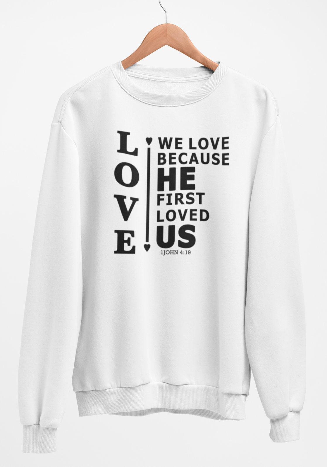 We Love Because He First Loved Us Fleece Crew Sweatshirt