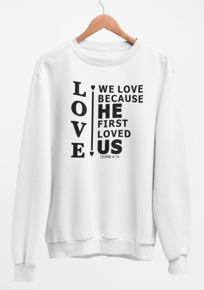 We Love Because He First Loved Us Fleece Crew Sweatshirt