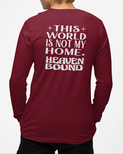 This World Is Not My Home. Heaven Bound White Text Long-Sleeve T-Shirt