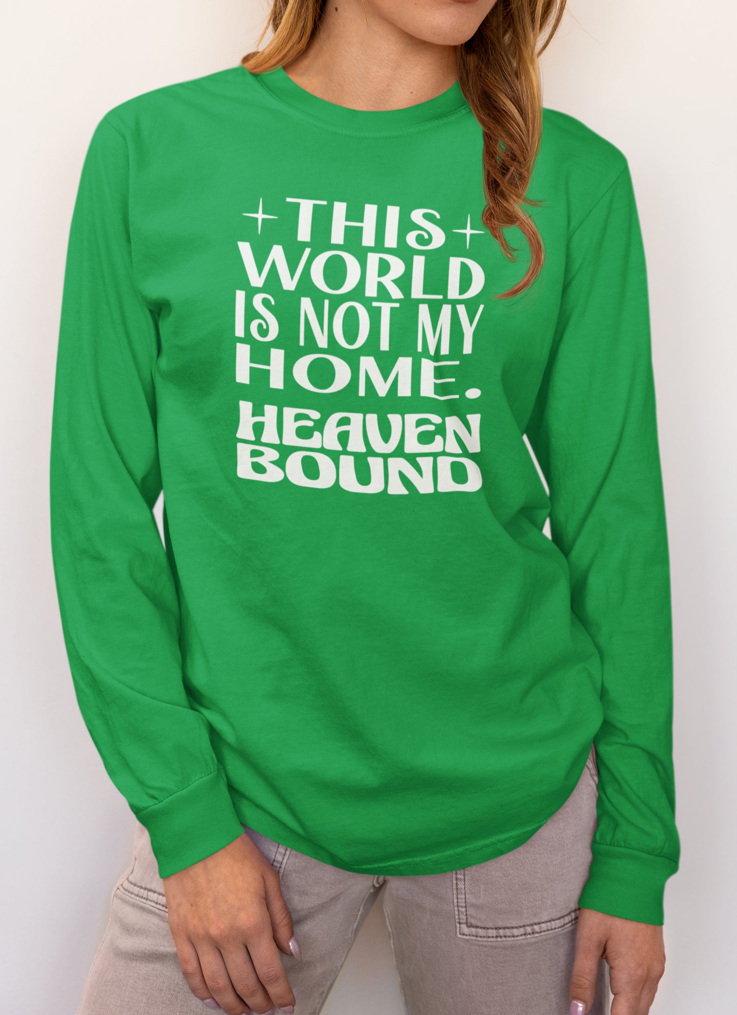 This World Is Not My Home. Heaven Bound White Text Long-Sleeve T-Shirt